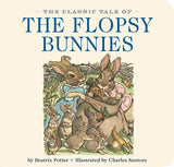 The Classic Tale of the Flopsy Bunnies: The Classic Edition