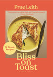 Prue Leith Bliss on Toast: 75 Simple Recipes