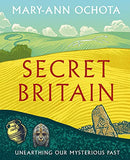 Secret Britain: Unearthing our Mysterious Past